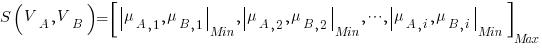 S(V_A,V_B)=delim{[}{delim{|}{mu_{A,1},mu_{B,1}}{|}_{Min}, delim{|}{mu_{A,2},mu_{B,2}}{|}_{Min}, cdots, delim{|}{mu_{A,i},mu_{B,i}}{|}_{Min}}{]}_{Max}