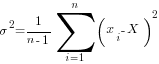 sigma^2  = {1/{n-1}}sum{i=1}{n}{(x_i-X)^2}