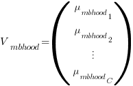 V_{mbhood}=(matrix{4}{1}{mu_{mbhood}_{1} mu_{mbhood}_{2} vdots mu_{mbhood}_{C}})