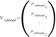 V_{nbhood}=(matrix{4}{1}{mu_{nbhood}_{1} mu_{nbhood}_{2} vdots mu_{nbhood}_{C}})